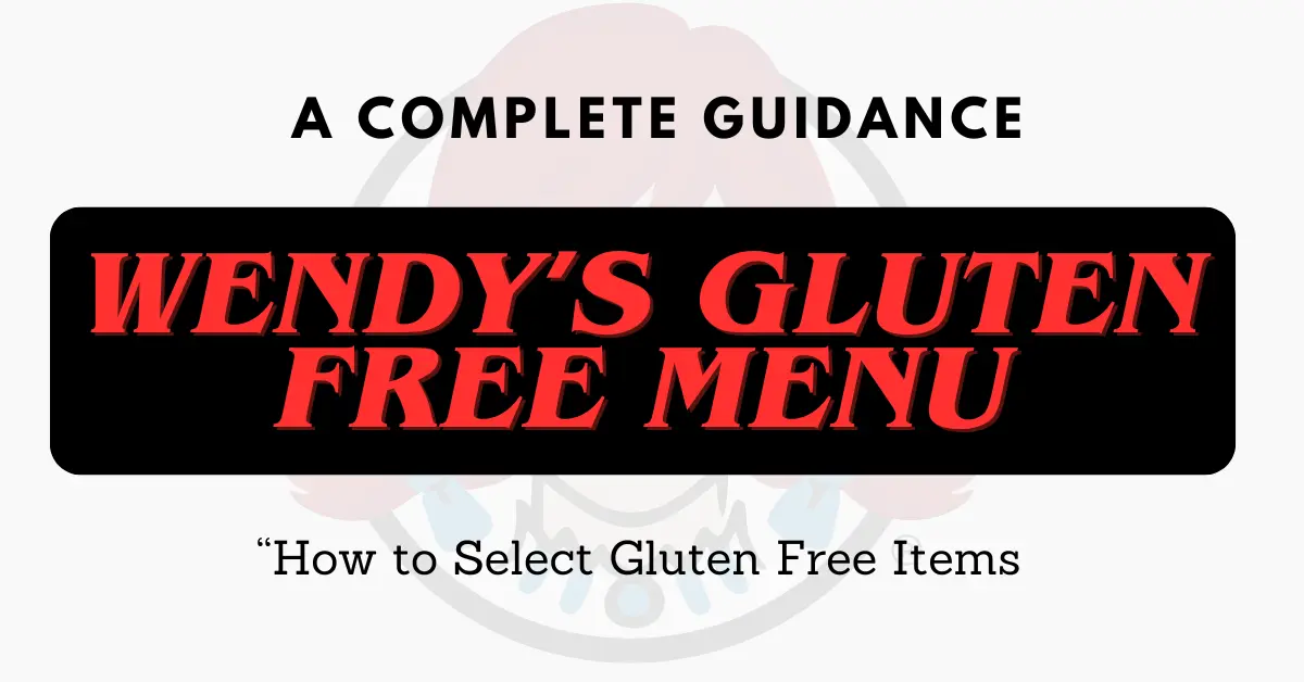 Wendy's Gluten Free Menu